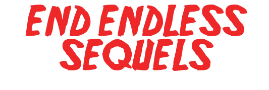 End Endless Sequels